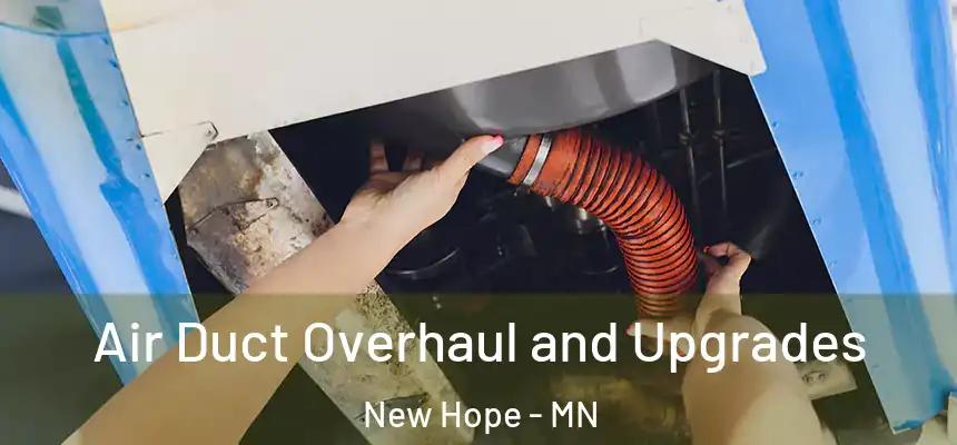 Air Duct Overhaul and Upgrades New Hope - MN