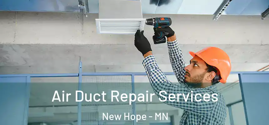  Air Duct Repair Services New Hope - MN