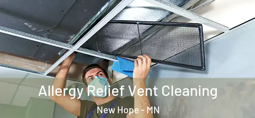 Allergy Relief Vent Cleaning New Hope - MN