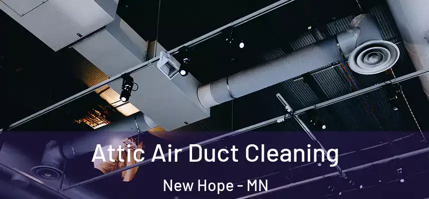 Attic Air Duct Cleaning New Hope - MN