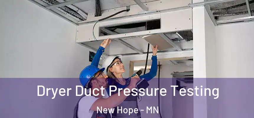  Dryer Duct Pressure Testing New Hope - MN