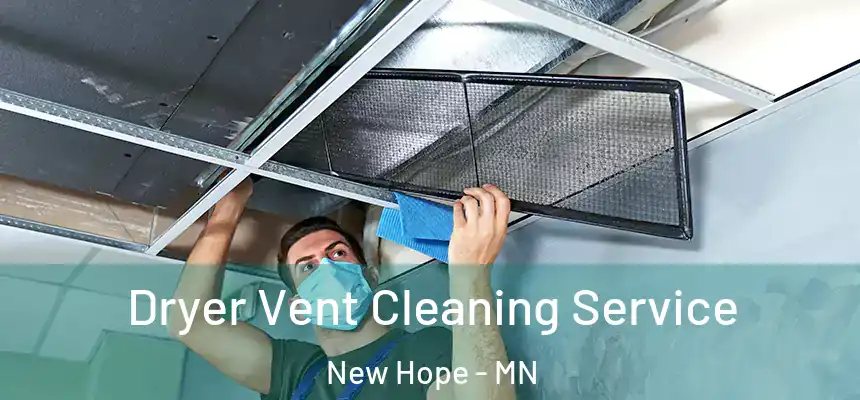 Dryer Vent Cleaning Service New Hope - MN