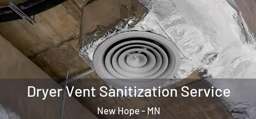 Dryer Vent Sanitization Service New Hope - MN