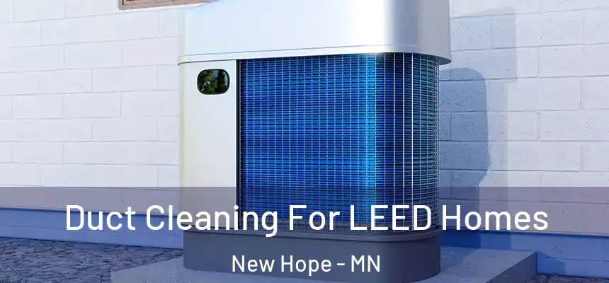  Duct Cleaning For LEED Homes New Hope - MN