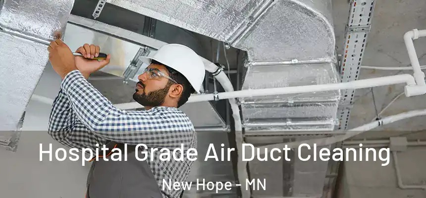 Hospital Grade Air Duct Cleaning New Hope - MN