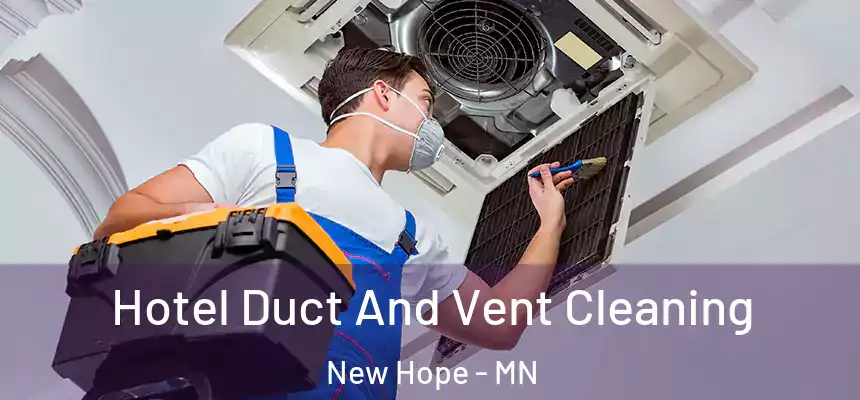  Hotel Duct And Vent Cleaning New Hope - MN