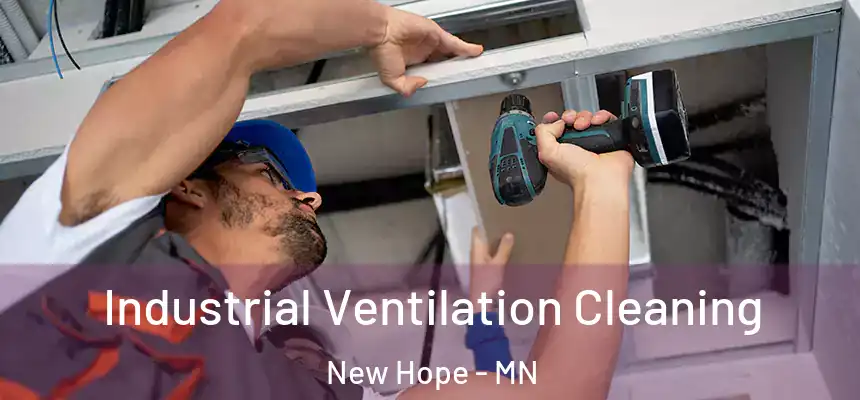 Industrial Ventilation Cleaning New Hope - MN