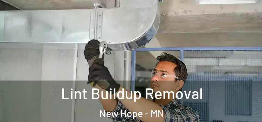 Lint Buildup Removal New Hope - MN