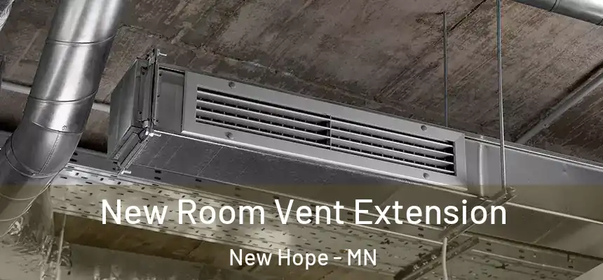 New Room Vent Extension New Hope - MN