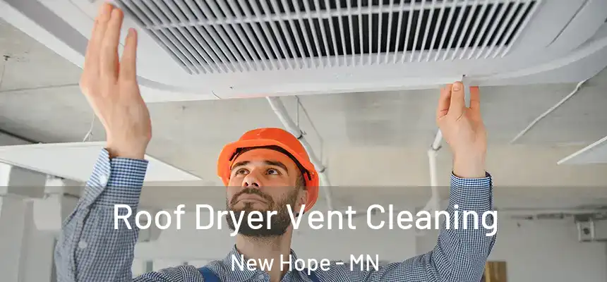 Roof Dryer Vent Cleaning New Hope - MN