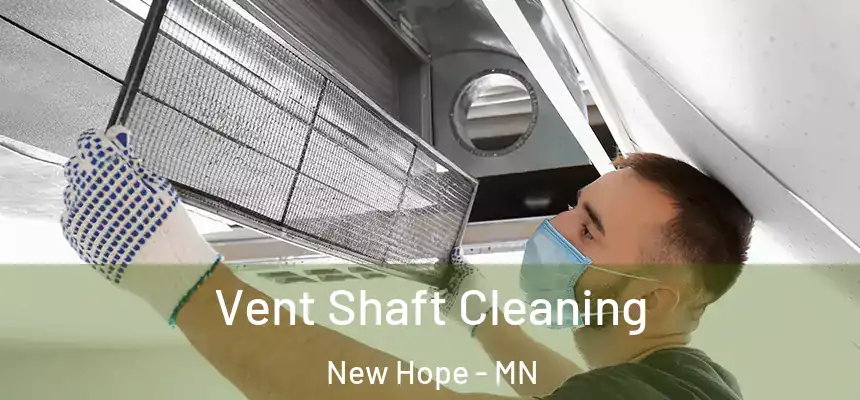 Vent Shaft Cleaning New Hope - MN