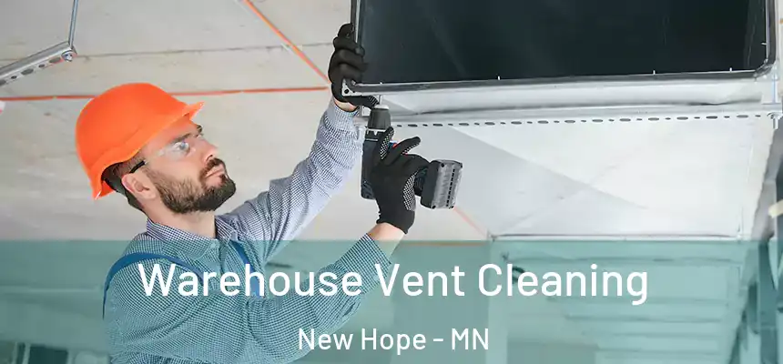  Warehouse Vent Cleaning New Hope - MN